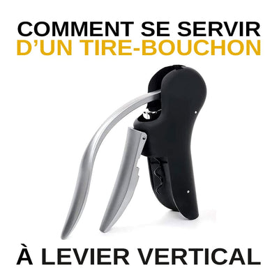Utilisation Tire-Bouchon À Levier Vertical