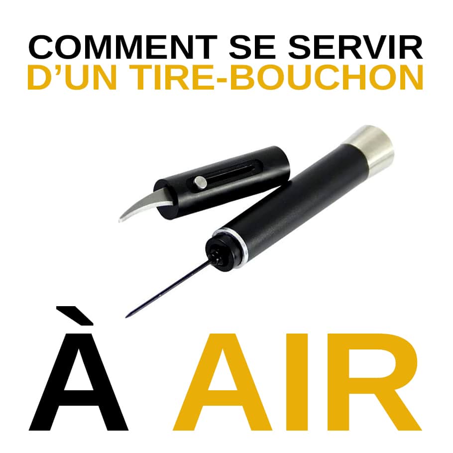 Comment Se Servir d'Un Tire Bouchon À Air