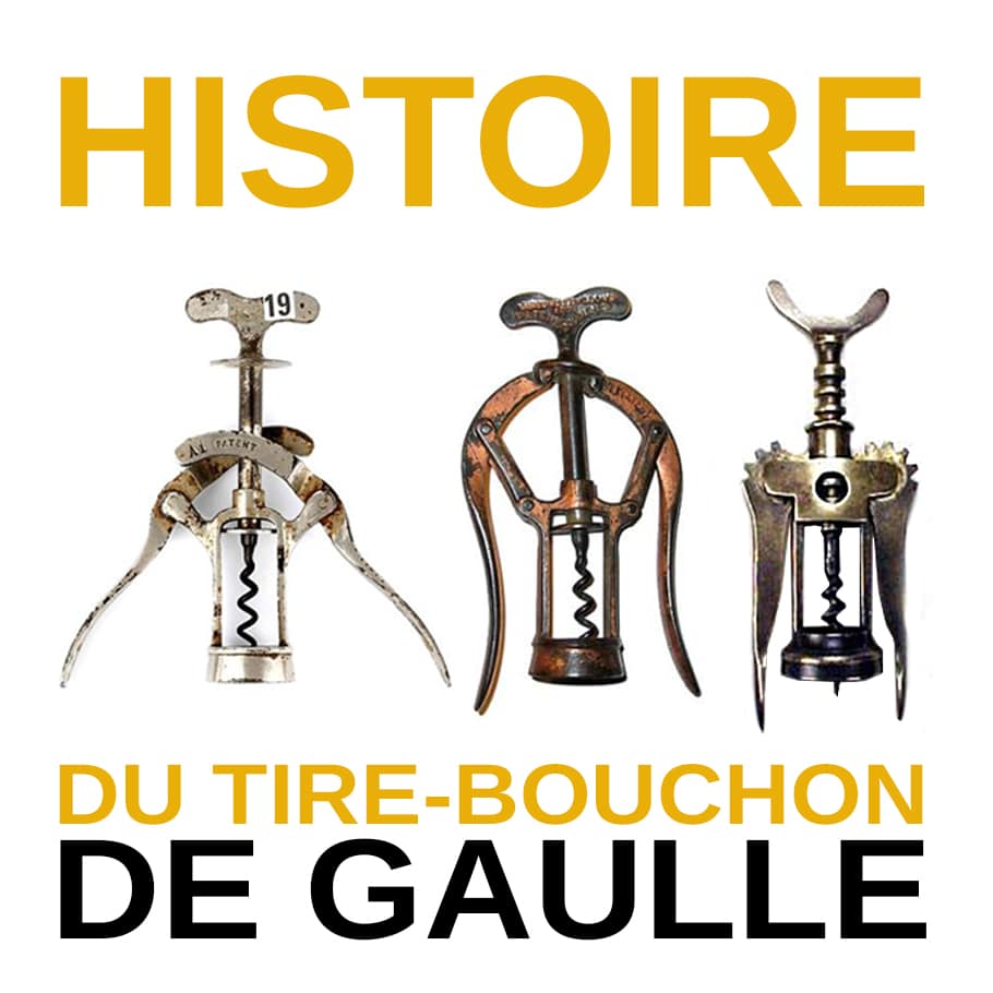 Histoire Du Tire Bouchon De Gaulle (de son invention à sa "Rencontre" avec le Général)